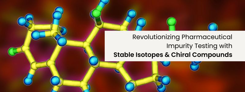 Revolutionizing Pharmaceutical Impurity Testing with Stable Isotopes and Chiral Compounds